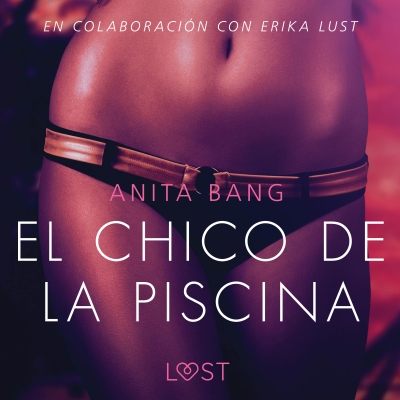 Audiolibro El chico de la piscina - Literatura erótica de Anita Bang