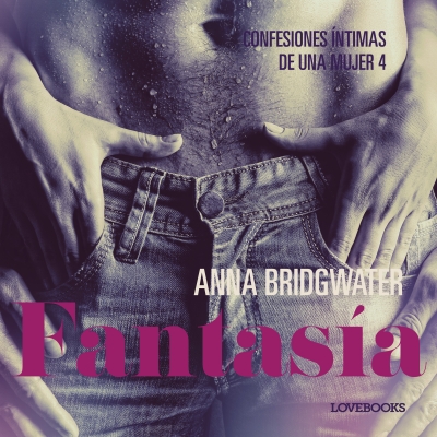 Audiolibro Fantasía - Confesiones íntimas de una mujer 4 de Anna Bridgwater