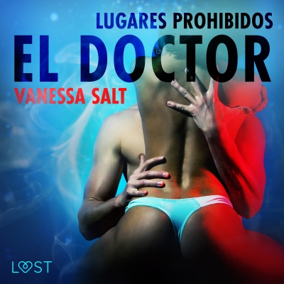 Audiolibro Lugares prohibidos: el doctor - Relato erótico de Vanessa Salt