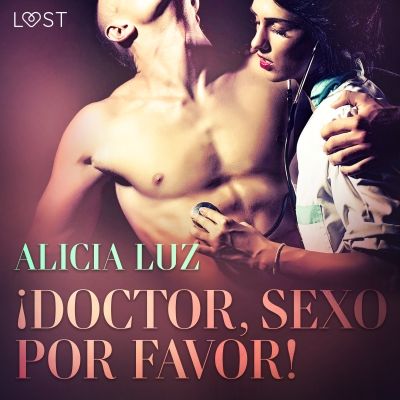 Audiolibro ¡Doctor, Sexo Por Favor! - Relato corto erótico de Alicia Luz