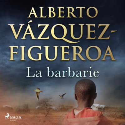 Audiolibro La barbarie de Alberto Vázquez Figueroa