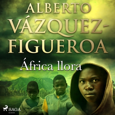 Audiolibro África llora de Alberto Vázquez Figueroa