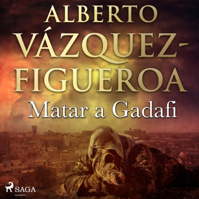 Audiolibro Matar a Gadafi de Alberto Vázquez Figueroa