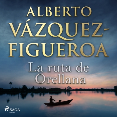Audiolibro La ruta de Orellana de Alberto Vázquez Figueroa