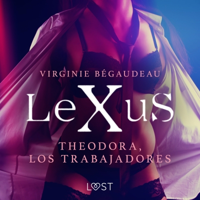 Audiolibro LeXuS: Theodora, Los Trabajadores de Virginie Bégaudeau