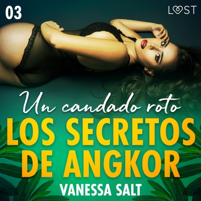 Audiolibro Los secretos de Angkor 3: Un candado roto de Vanessa Salt