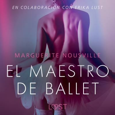 Audiolibro El maestro de ballet - Relato erótico de Marguerite Nousville