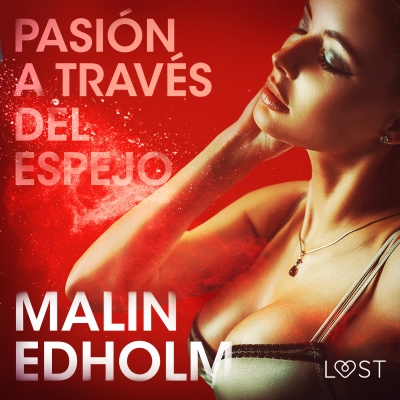 Audiolibro Pasión a través del espejo - Relato erótico de Malin Edholm