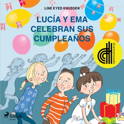 Audiolibro Lucía y Ema celebran sus cumpleaños - Dramatizado de Line Kyed Knudsen