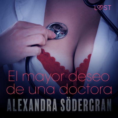 Audiolibro El mayor deseo de una doctora - Relato erótico de Alexandra Södergran
