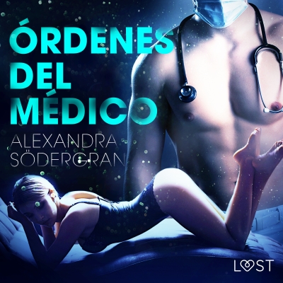 Audiolibro Órdenes del médico - Relato erótico de Alexandra Södergran