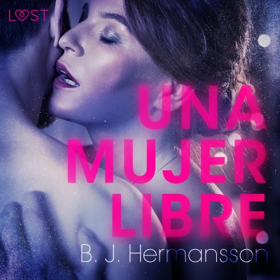Audiolibro Una mujer libre - Relato erótico de B. J. Hermansson