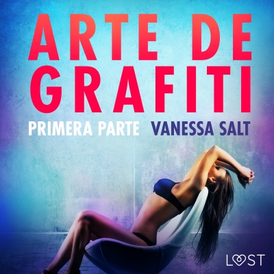 Audiolibro Arte de grafiti - Primera parte de Vanessa Salt