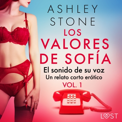 Audiolibro Los valores de Sofía vol. 1: el sonido de su voz - un relato corto erótico de Ashley B. Stone