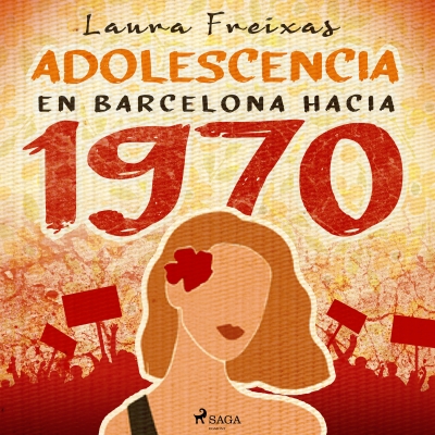 Audiolibro Adolescencia en Barcelona hacia 1970 de Laura Freixas Revuelta