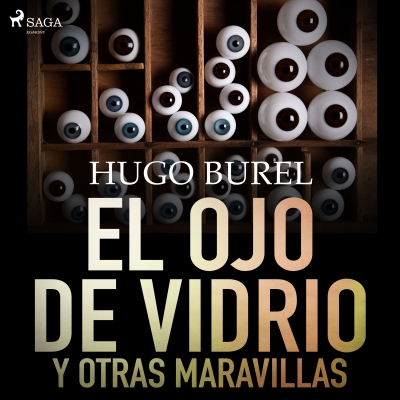 Audiolibro El ojo de vidrio y otras maravillas de Hugo Burel