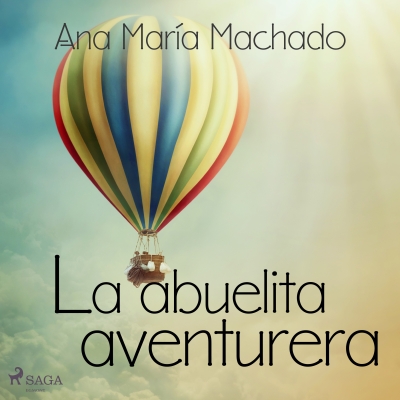 Audiolibro La abuelita aventurera de Ana María Machado