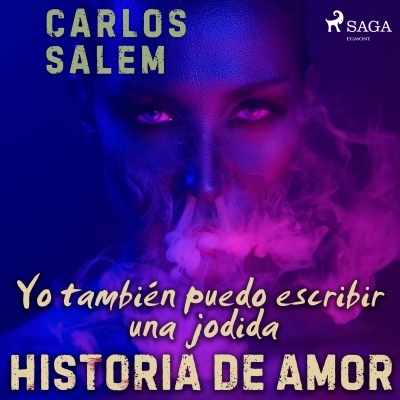 Audiolibro Yo también puedo escribir una jodida historia de amor de Carlos Salem