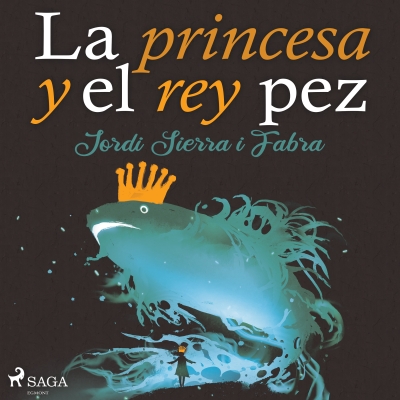 Audiolibro La princesa y el rey pez de Jordi Sierra i Fabra