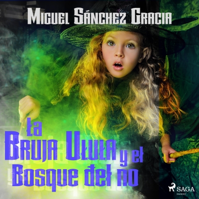 Audiolibro La bruja Ulula y el bosque del no de Miguel Sánchez