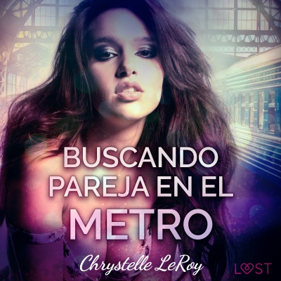 Audiolibro Buscando pareja en el metro - un relato corto erótico de Chrystelle LeRoy