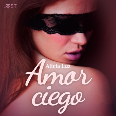 Audiolibro Amor ciego - un relato corto erótico de Alicia Luz