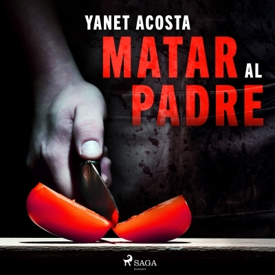 Audiolibro Matar al padre de Yanet Acosta