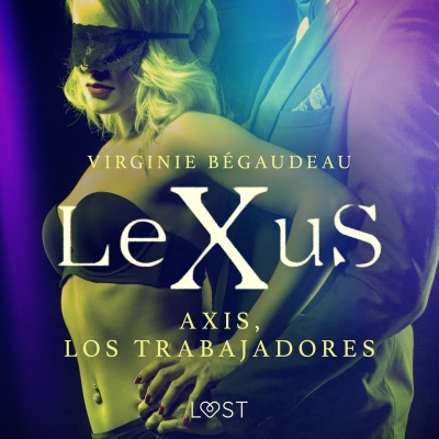 Audiolibro LeXuS : Axis, los trabajadores de Virginie Bégaudeau