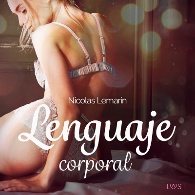 Audiolibro Lenguaje corporal - una novela corta erótica de Nicolas Lemarin