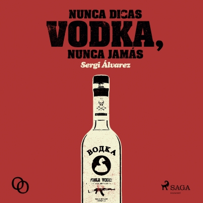 Audiolibro Nunca digas vodka, nunca jamás de Sergi Álvarez