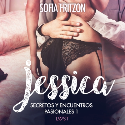 Audiolibro Jessica: Secretos y Encuentros Pasionales 1 de Sofia Fritzson