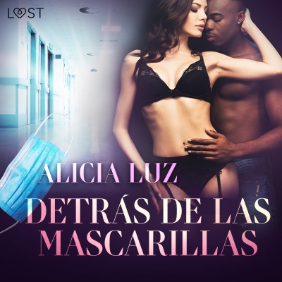 Audiolibro Detrás de las mascarillas - un cuento corto erótico de Alicia Luz