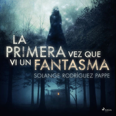 Audiolibro La primera vez que vi un fantasma de Solange Rodríguez Pappe