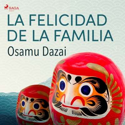 Audiolibro La felicidad de la familia de Osamu Dazai