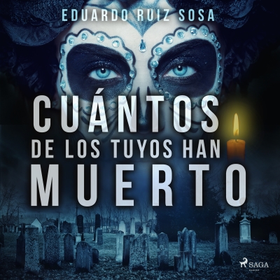 Audiolibro Cuántos de los tuyos han muerto de Eduardo Ruiz Sosa