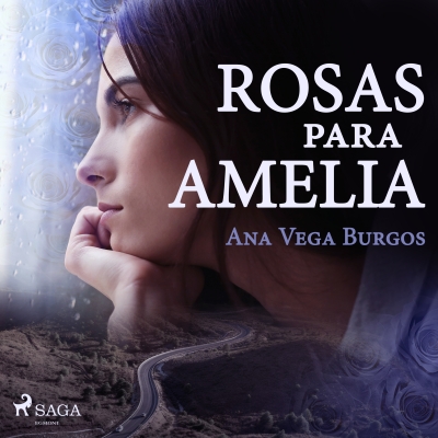 Audiolibro Rosas para Amelia de Ana Vega Burgos