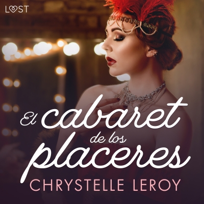 Audiolibro El cabaret de los placeres - un relato corto erótico de Chrystelle LeRoy