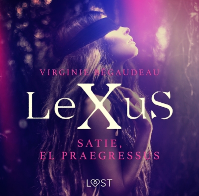 Audiolibro LeXuS : Satie, el Praegressus de Virginie Bégaudeau