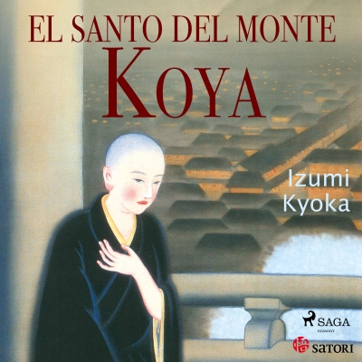 Audiolibro El santo del monte Koya de Izumi Kyoka