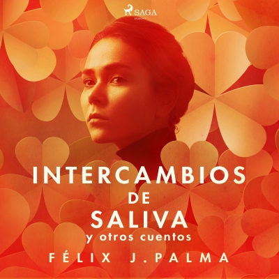 Audiolibro Intercambios de saliva y otros cuentos de Félix J. Palma