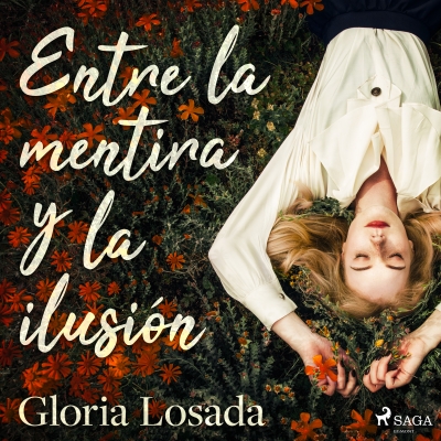 Audiolibro Entre la mentira y la ilusión de Gloria Losada