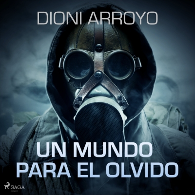 Audiolibro Un mundo para el olvido de Dioni Arroyo