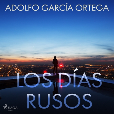 Audiolibro Los días rusos de Adolfo García Ortega