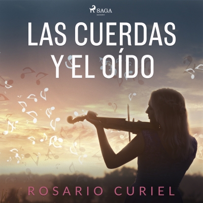 Audiolibro Las cuerdas y el oído de Rosario Curiel
