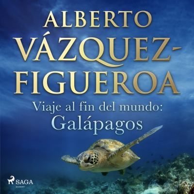 Audiolibro Viaje al fin del mundo: Galápagos de Alberto Vázquez Figueroa