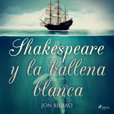 Audiolibro Shakespeare y la ballena blanca de Jon Bilbao