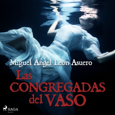 Audiolibro Las congregadas del vaso de Miguel Ángel León Asuero