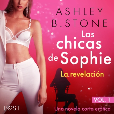Audiolibro Las chicas de Sophie 1: La revelación – Una novela corta erótica de Ashley B. Stone