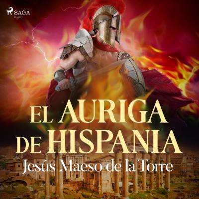 Audiolibro El auriga de Hispania de Jesús Maeso de la Torre
