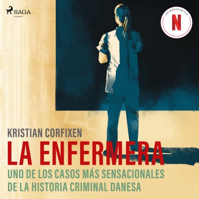 Audiolibro La enfermera - uno de los casos más sensacionales de la historia criminal danesa de Kristian Corfixen